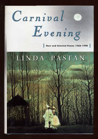 Carnival Evening: New and Selected Poems 1968-1998 by Linda PASTAN - First Edition - 1998 - from Between the Covers- Rare Books, Inc. ABAA (SKU: 51694)