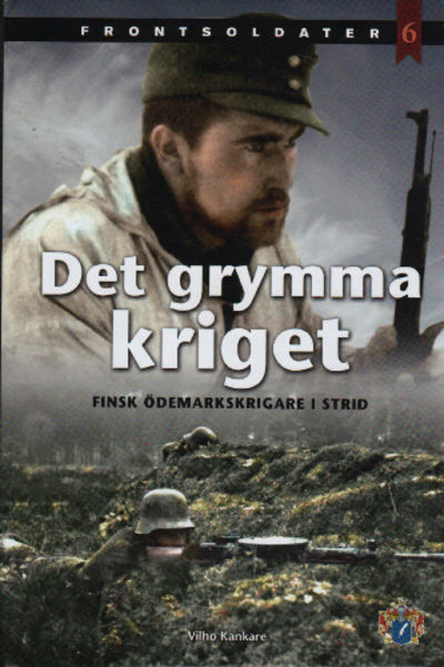 DET GRYMMA KRIGET. Finsk ödemarkskrigare i strid.