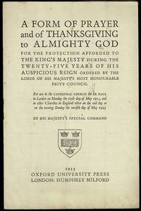 A Form of Prayer and of Thanksgiving to Almighty God for the Protection Afforded to the King&#039;s Majesty During the Twenty-five Years of His Auspicious Reign by Anon - 1935