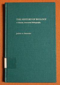The History of Biology. A selected, annotated bibliography