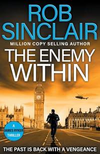 The Enemy Within: The action-packed, unputdownable thriller from bestseller Rob Sinclair (The...