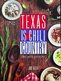 Texas Is Chili Country: A Brief History with Recipes