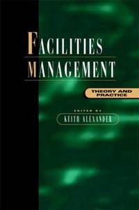 Facilities Management: Theory and Practice