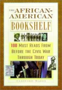 The African-American Bookshelf: 50 Must Reads from Before the Civil War Through Today by Clifford Mason - 2003-03-04