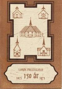 Lurøy Prestegjeld 150 år 1823 - 1973