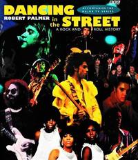 Dancing in the Street: A Rock and Roll History Accompanies the Major TV Series