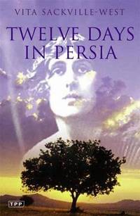image of Twelve Days in Persia: Across the Mountains with the Bakhtiari Tribe (Tauris Parke Paperbacks)
