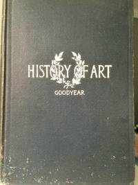A History of Art by Charles Goodyear - Hardcover - reprint - 1917 - from Hatfield Books and Memorabilia (SKU: 223)