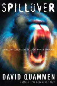 Spillover : Animal Infections and the Next Human Pandemic