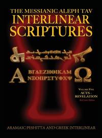 Messianic Aleph Tav Interlinear Scriptures (MATIS) Volume Five Acts-Revelation, Aramaic...