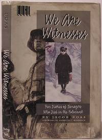 We Are Witnesses: Five Diaries of Teenagers Who Died in the Holocaust