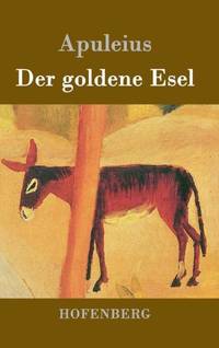 Der goldene Esel:Metamorphoses Asinus aureus