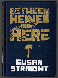 Between Heaven and Here by Straight, Susan - 2012