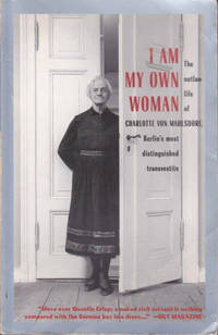 I Am My Own Woman: The Outlaw Life of Charlotte Von Mahlsdorf, Berlin's Most Distinguished Transvestite