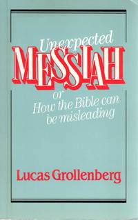 Unexpected Messiah or How the Bible Can Be Misleading