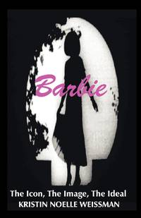 Barbie: The Icon, the Image, the Ideal: An Analytical Interpretation of the Barbie Doll in...