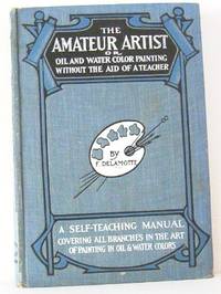 image of The Amateur Artist or Oil and Water Color Painting Without the Aid of a Teacher