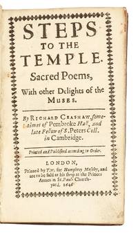 Steps to the Temple. Sacred Poems, With other Delights of the Muses. By Richard Crashaw, some-times of Pembroke Hall, and late Fellow of S. Peters Coll. in Cambridge