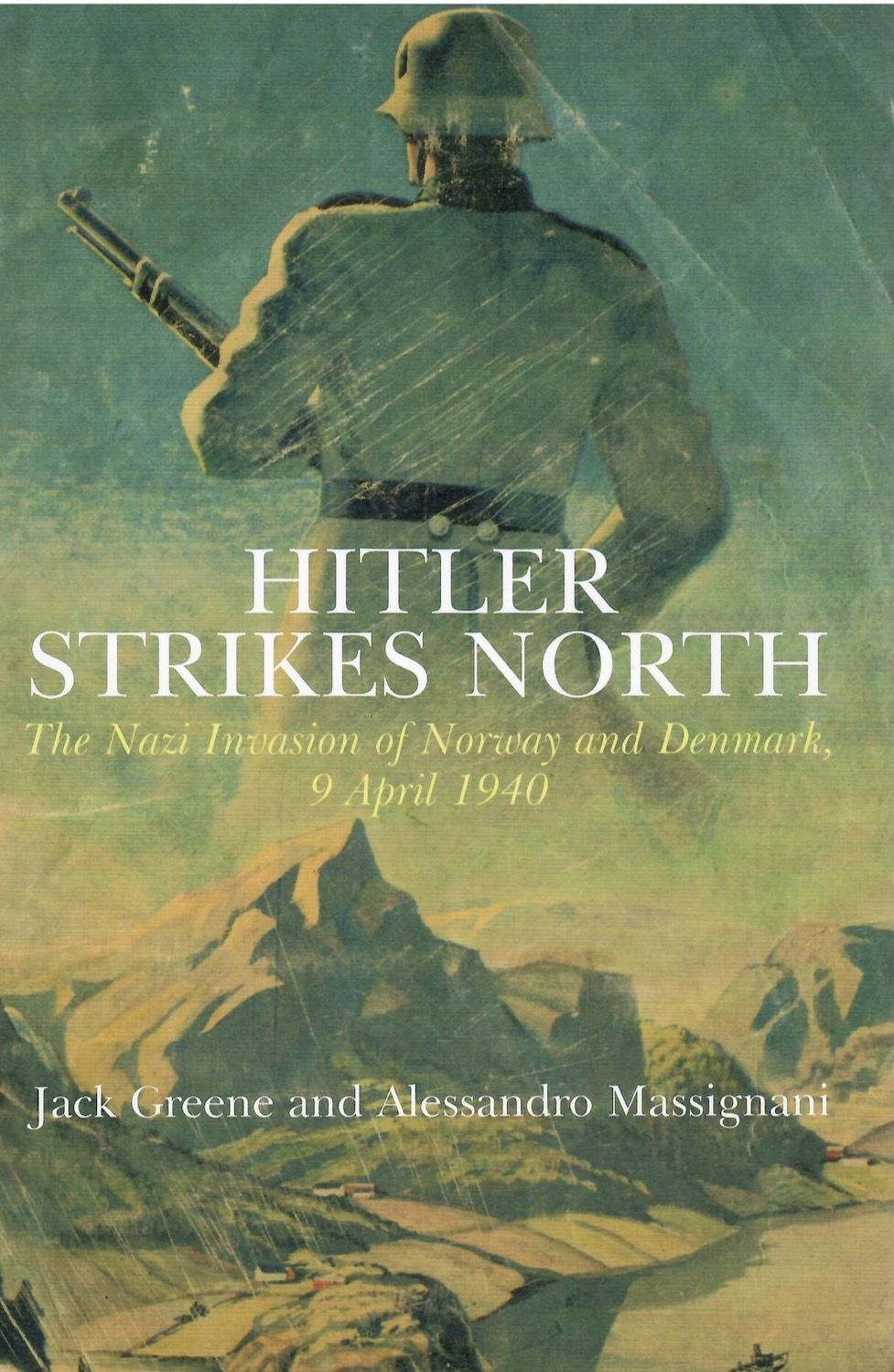 Hitler Strikes North. The Nazi Invasion of Norway and Denmark, 9 April ...