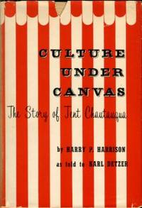 image of Culture Under Canvas: The Story Of Tent Chautauqua