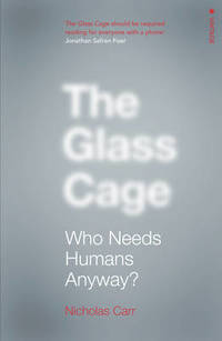 The Glass Cage: Who Needs Humans Anyway