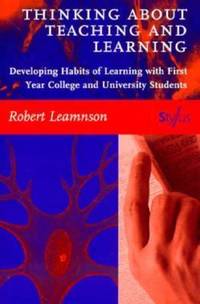 Thinking about Teaching and Learning : Developing Habits of Learning with First Year College and...