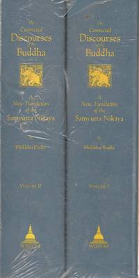 The Connected Discourses of the Buddha: A New Translation of the Samyutta Nikaya, 2 Vols