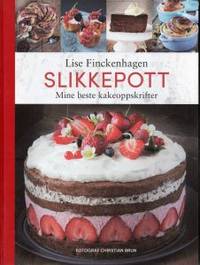 Slikkepott. Mine beste oppskrifter