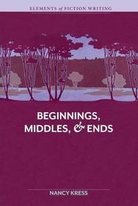 Beginnings, Middles & Ends (Elements of Fiction Writing)