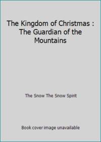 The Kingdom of Christmas : The Guardian of the Mountains