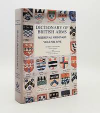 DICTIONARY OF BRITISH ARMS Medieval Ordinary Volume One