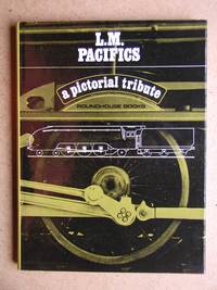 L.M. Pacifics: A Pictorial Tribute.