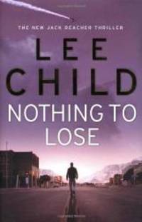 Nothing to Lose by Lee Child - 2008-02-08