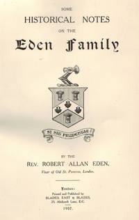 Some Historical Notes on the Eden Family.