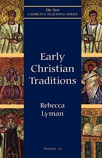 Early Christian Traditions (New Church&#039;s Teaching Series) by Rebecca Lyman