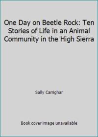 image of One Day on Beetle Rock: Ten Stories of Life in an Animal Community in the High Sierra