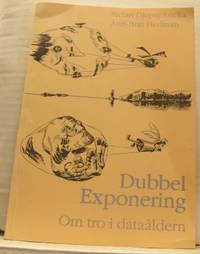 Dubbelexponering. Om tro i dataåldern. Avhandling…