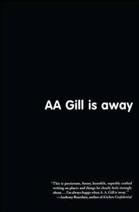 AA Gill is Away