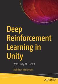 Deep Reinforcement Learning in Unity : With Unity ML Toolkit