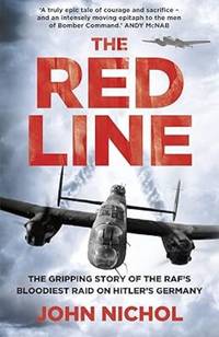 The Red Line: The Gripping Story of the RAF�s Bloodiest Raid on Hitler�s Germany