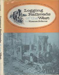 Logging Railroads of the West by Adams, Kramer