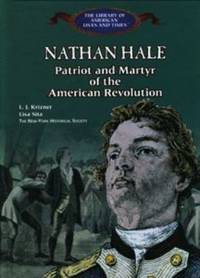 Nathan Hale : Patriot and Martyr of the American Revolution