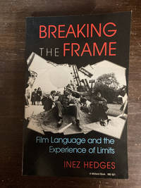 BREAKING THE FRAME  ( FILM LANGUAGE AND THE EXPERIENCE OF LIMITS )