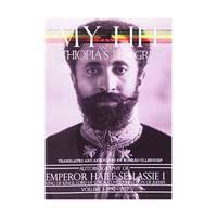 The Autobiography of Emperor Haile Sellassie I: King of Kings of All Ethiopia and Lord of All...
