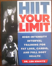 HIIT Your Limit: High-Intensity Interval Training for Fat Loss, Cardio, and Full Body Health