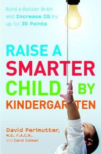 Raise a Smarter Child by Kindergarten : Raise IQ Points by up to 30 Points and Turn on Your...