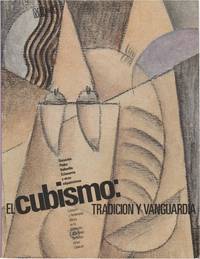 El Cubismo: Tradicion y Vanguardia: Cubismo y Otras Tendencias Afines En La Coleccion del Museo [Cubism: Tradition And Avant-Garde. Cubism And Other Related Trends In The Museum Collection] (First Edition)