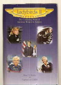 Ladybirds II: the Continuing Story of American Women in Aviation