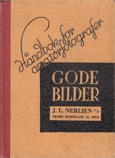 GODE BILDER. HÅNDBOK FOR AMATØRFOTOGRAFER.