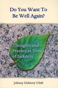 Do You Want to Be Well Again?: Thoughts and Prayers at Times of Sickness by Johnny Doherty - Paperback - from World of Books Ltd (SKU: GOR003903085)